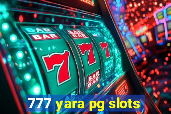 777 yara pg slots